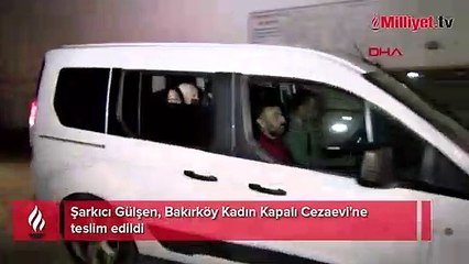 Şarkıcı Gülşen, cezaevine girdi