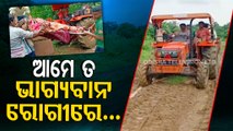 News Fuse | Sans motorable road, patient carried on tractor in Sambalpur