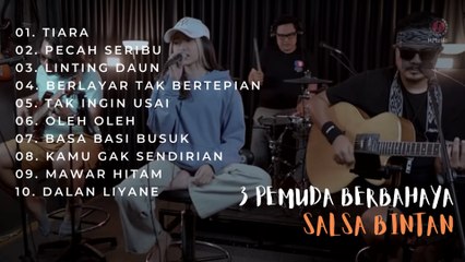 TIARA ( KRIS ) - SALSA BINTAN FEAT 3 PEMUDA BERBAHAYA FULL ALBUM TERBARU 2022