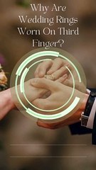Why Are Wedding Rings Worn On Third Finger?