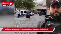 Beşiktaş amigosu silahlı saldırıda öldürüldü