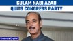 Gulam Nabi Azad quits Congress party, blames Rahul Gandhi for party’s downfall | Oneindia News *News