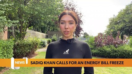 London Headlines 26 August: Sadiq Khan calls for an energy bill freeze