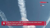 Büyük Taarruz'un 100. yılında Türk Yıldızları gösterileriyle nefesleri kesti