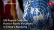 UN Report Confirms Human Rights Violations in China's Xianjiang