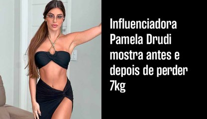 Influenciadora Pamela Drudi mostra antes e depois de perder 7kg