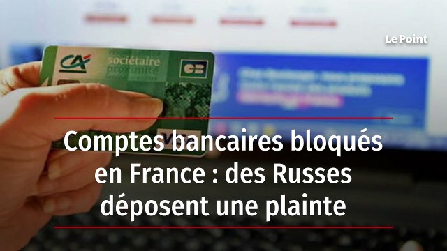 Comptes bancaires bloqués en France : des Russes déposent une plainte