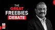 The Great Freebies Debate: Goodies for votes or genuine welfare? | Nothing But the Truth with Raj Chengappa