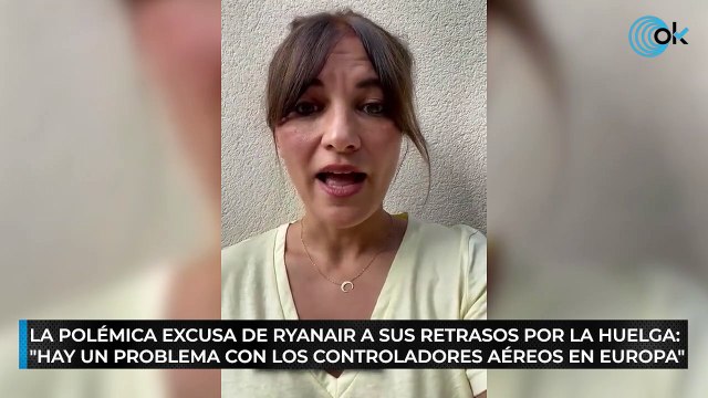 La polémica excusa de Ryanair a sus retrasos por la huelga: Hay un problema con los controladores aéreos en Europa
