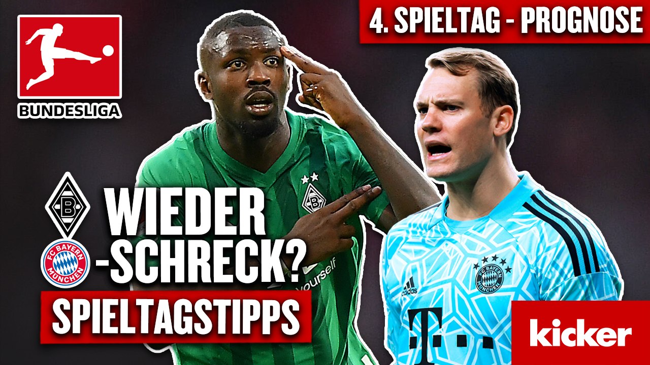 Prognosen zum 4. Spieltag: Schlägt Bayern-Schreck Gladbach wieder zu?