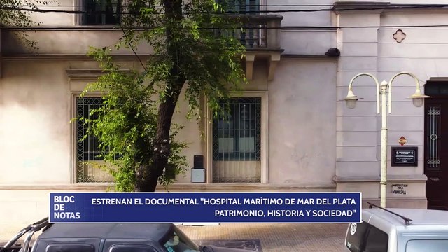ESTRENAN DOCUMENTAL HOSPITAL MARÍTIMO DE MAR DEL PLATA PATRIMONIO, HISTORIA Y SOCIEDAD