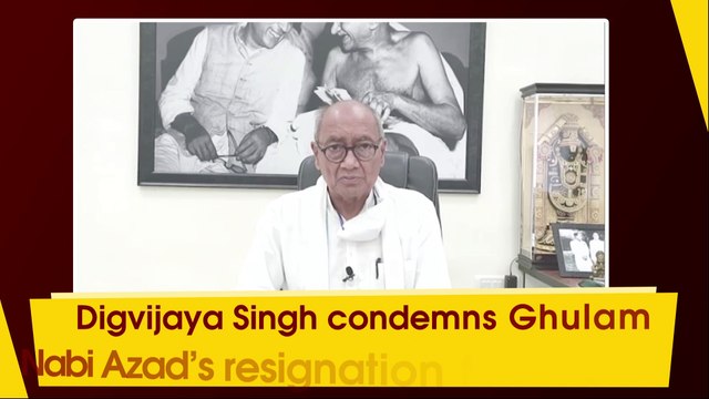 Digvijaya Singh condemns Ghulam Nabi Azad’s resignation from Congress