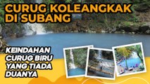 Curug Koleangkak di Subang, Keindahan Curug Biru Yang Tiada Duanya