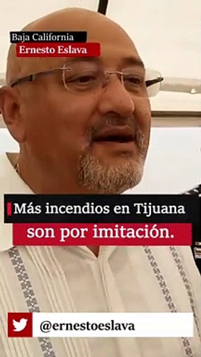 Más incendios en Tijuana son por imitación.