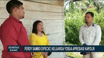 Keluarga Brigadir Yosua Apresiasi Kapolri Pecat Ferdy Sambo Secara Tidak Terhormat!