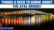P.M. TO LAUNCH ATAL BRIDGE- THINGS U NEED TO KNOW ABOUT IT! |oneindia news * news