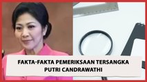 Fakta-fakta Pemeriksaan Tersangka Putri Candrawathi