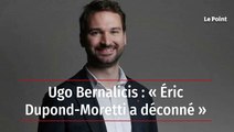 Ugo Bernalicis : « Éric Dupond-Moretti a déconné »