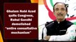 Ghulam Nabi Azad quits Congress, Rahul Gandhi demolished 'entire consultative mechanism'