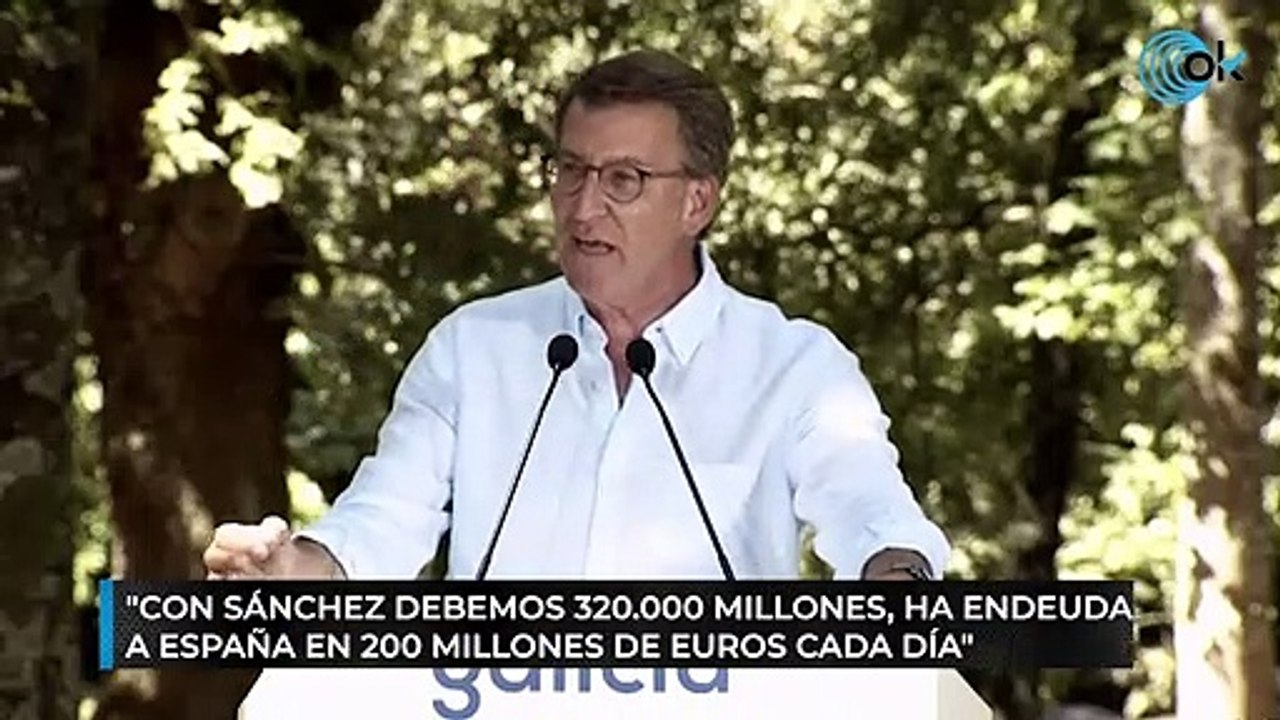 "Con Sánchez debemos 320.000 millones, ha endeudado a España en 200 millones de euros cada día"