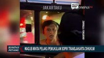 Kecam Aksi Pria yang Pukul Sopir Transjakarta, Wagub DKI : Saya Minta Segera Diproses!