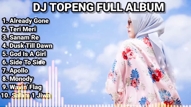 DJ TOPENG FULL ALBUM TERBARU - ALREADY GONE TERI MERI SANAM RE VIRAL TIKTOK