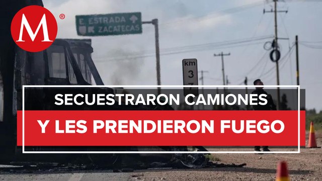 En Zacatecas, liberan carreteras bloqueadas; autoridades buscan a los responsables
