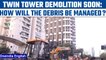 Noida Twin Towers Demolition: What is the plan to manage the debris released? | Oneindia news *News
