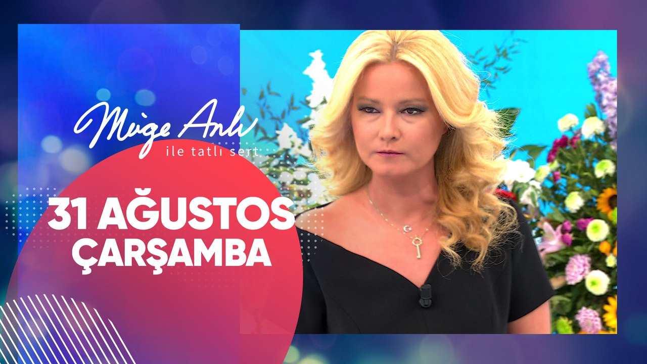 Müge Anlı ile Tatlı Sert 31 Ağustos 2022 Çarşamba