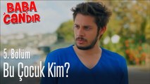 Bu çocuk kim? - Baba Candır 5. Bölüm