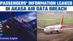 Akasa Air Data Breach: Personal information of passengers leaked | Oneindia news *News