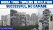 Noida Supertech Twin Tower demolished successfully, no damage reported | Oneindia news *News