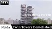 Noida Twin Tower Demolished