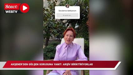 Akşener'den Gülşen sorusuna yanıt: Arşiv biriktiriyorlar
