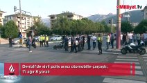 Polis aracıyla otomobil çarpıştı; 1'i polis 9 yaralı