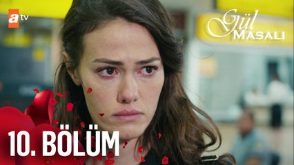 Gül Masalı 10. Bölüm