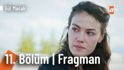 Gül Masalı 11. Bölüm Fragmanı | ''Ben sana hala...''