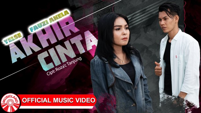 Yelse & Fauzi Akela - Akhir Cinta [Official Music Video HD]