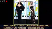 'Purple Hearts' Star Sofia Carson Reunites With Dove Cameron at MTV VMAs 2022 - 1breakingnews.com