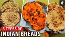 Types Of Indian Bread | 3 Ways Naan Recipe | Tawa Naan | How To Make Indian Bread | Get Curried