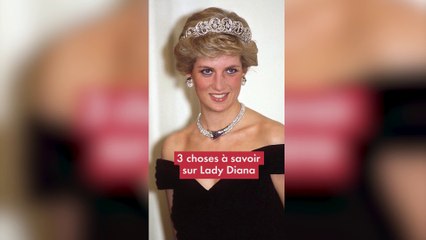 Voici 3 choses à savoir sur Lady Diana