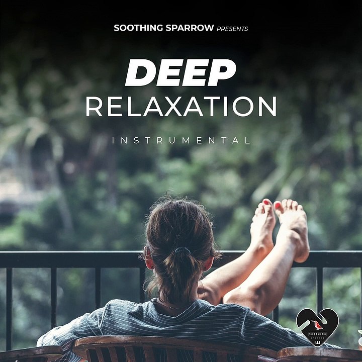 Deep Relaxation (Instrumental) - Deep Relaxation Album - Soothing Sparrow