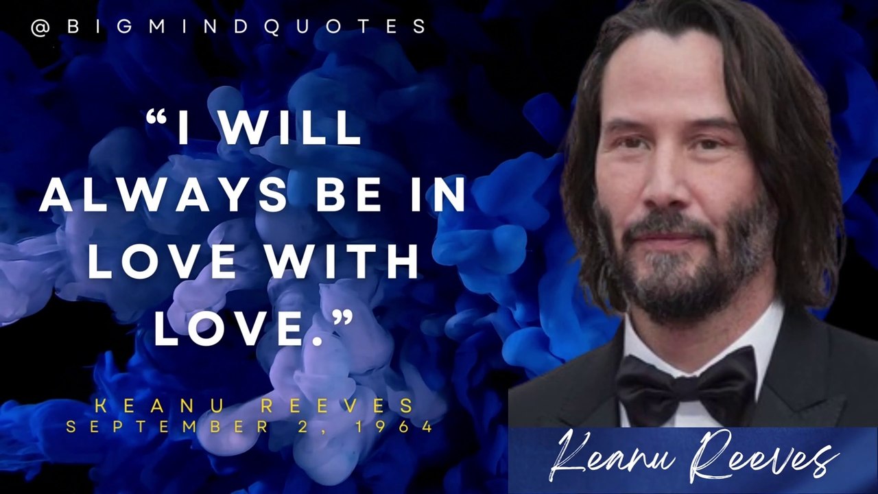70 Keanu Reeves unforgettable quotes to inspire you - video Dailymotion