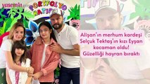Alişan'ın merhum kardeşi Selçuk Tektaş'ın kızı Eyşan kocaman oldu! Güzelliği hayran bıraktı