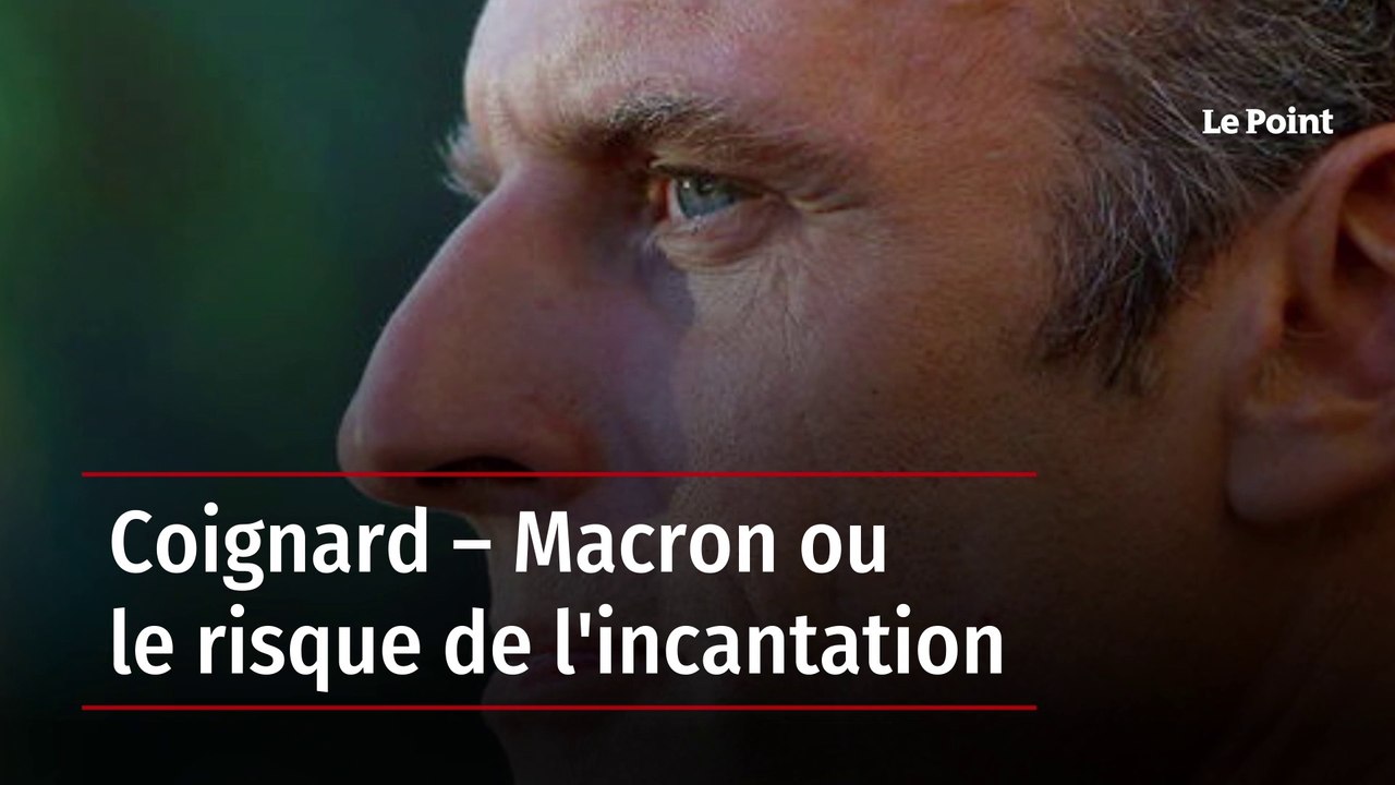 Coignard – Macron ou le risque de l'incantation