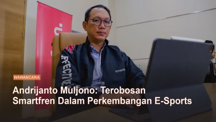 Kata Andrijanto Muljono soal Terobosan Smartfren dalam Perkembangan E-Sports di Indonesia