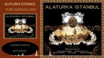 Alaturka İstanbul - Yürü Kervanlarım Yürü