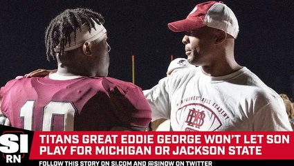 Eddie George Doesn't Want Son to Play for Michigan or Jackson State