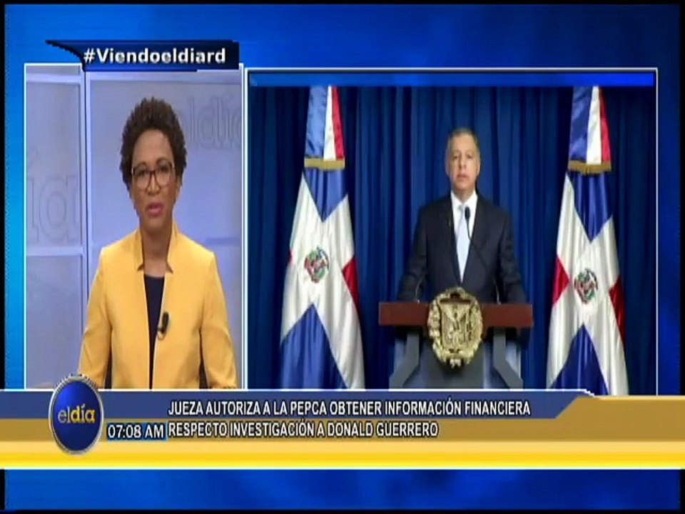 #ElDia / Jueza autoriza a la Pepca obtener información financiera respecto a investigación a Donald Guerrero/ 29 agosto 2022