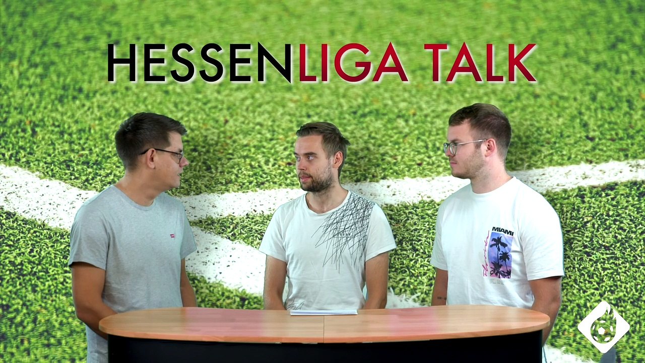 Hessenliga-Talk: Die Expertenrunde der Torgranate (29. August 2022)
